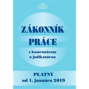 Zákonník práce s komentárom a judikatúrou: Platný od 1. januára 2019 (978-80-89350-80-3)