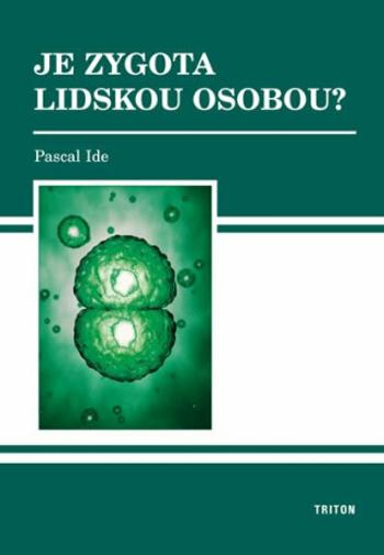 Je zygota lidskou osobou? - Ide Pascal