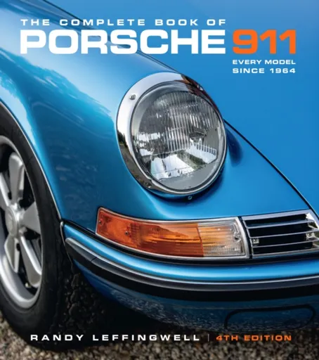 The Complete Book of Porsche 911 4th Edition - Randy Leffingwell