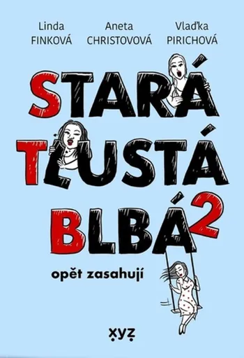 Stará, tlustá, blbá opět zasahují - Linda Finková, Aneta Christovová, Vlaďimíra Pirichová