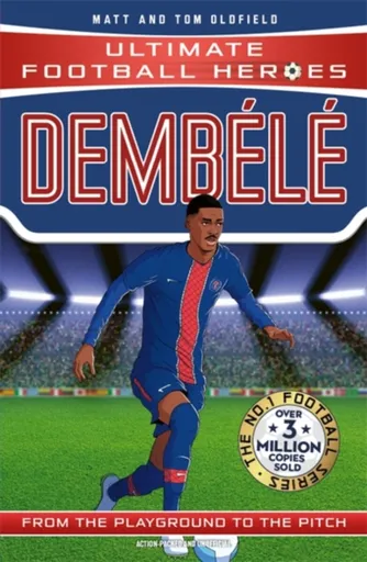 Ultimate Football Heroes: Dembele (Wing Wizards) - Tom & Matt Oldfield, Ultimate Football Heroes