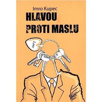 Hlavou proti maslu (978-80-970179-6-5)