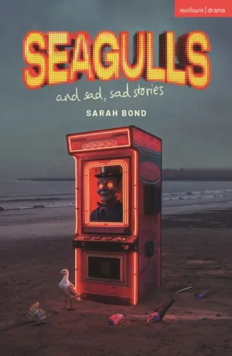 Seagulls and Sad Sad Stories - Sarah Bond