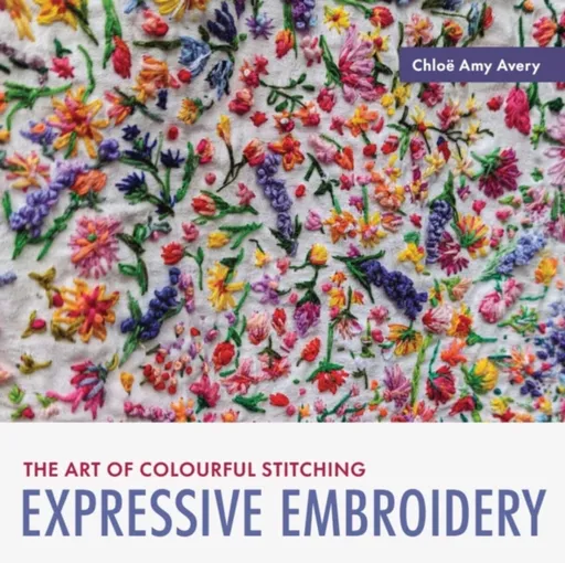 Expressive Embroidery - Chloe Amy Avery