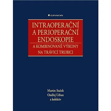 Intraoperační a perioperační endoskopie a kombinované výkony na trávicí trubici (978-80-271-2290-5)