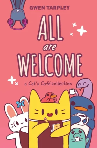 All Are Welcome: A Cat's Cafe Collection - Gwen Tarpley