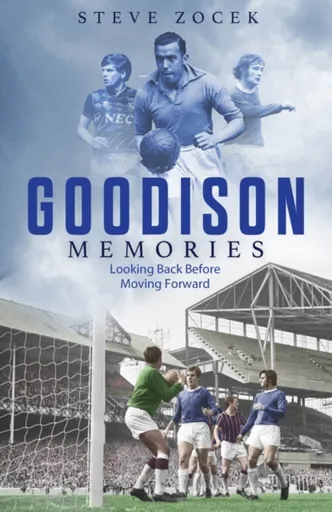 Goodison Memories - Steve Zocek