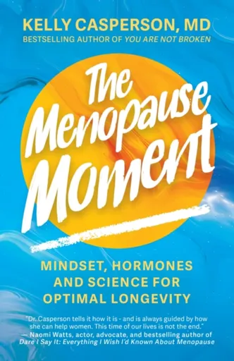 The Menopause Moment - Kelly Casperson M.D.