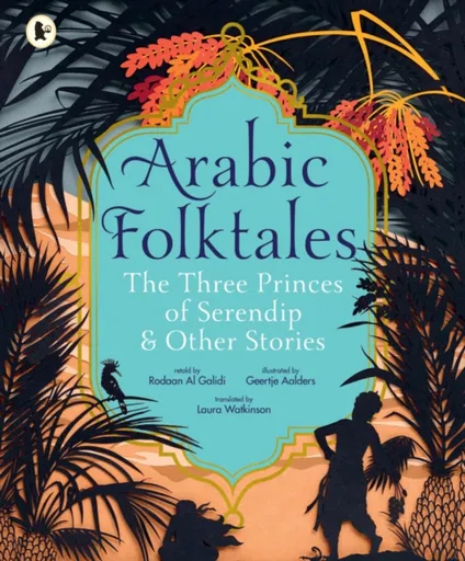 Arabic Folktales: The Three Princes of Serendip and Other Stories - Al Galidi Rodaan