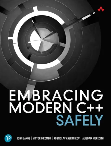 Embracing Modern C++ Safely - Alisdair Meredith, Vittorio Romeo, Rostislav Khlebnikov, John Lakos