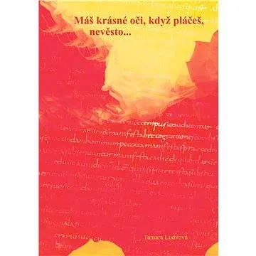 Máš krásné oči, když pláčeš, nevěsto  (978-80-739-9613-0)