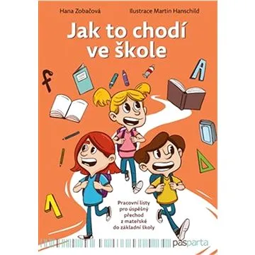Jak to chodí ve škole: Pracovní listy pro úspěšný přechod z mateřské do základní školy (978-80-88429-38-8)