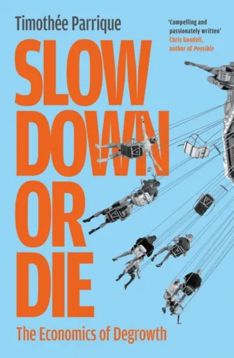 Slow Down or Die - Timothee Parrique