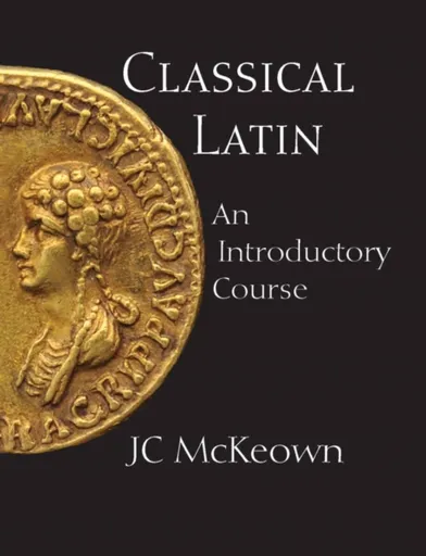 Classical Latin - JC McKeown