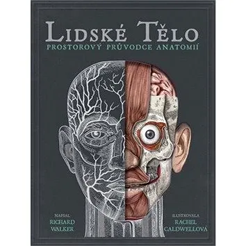 Lidské tělo Prostorový průvodce anatomie (978-80-00-05516-9)