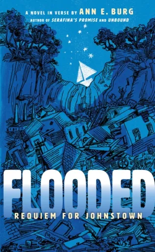 Flooded: Requiem for Johnstown (Scholastic Gold) - Ann E. Burg