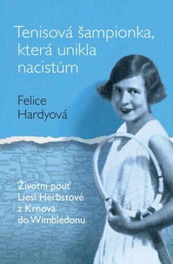 Tenisová šampionka, která unikla nacistům - Felice Hardyová