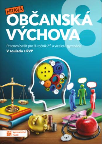 Hravá občanská výchova 8 - pracovní sešit - Adriena Binková, Antonie Laicmanová, Anna Malinská, Kamila Pištělková