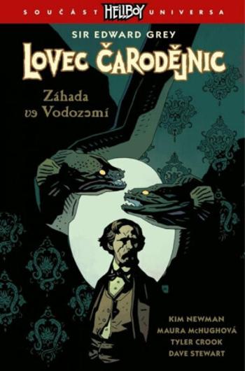 Lovec čarodějnic 3 - Záhada ve Vodozemí - Kim Newman, Tyler Crook, Laura McHugh, Dave Stewart