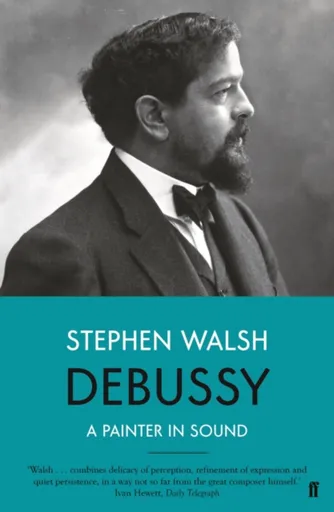 Debussy - Professor Stephen Walsh