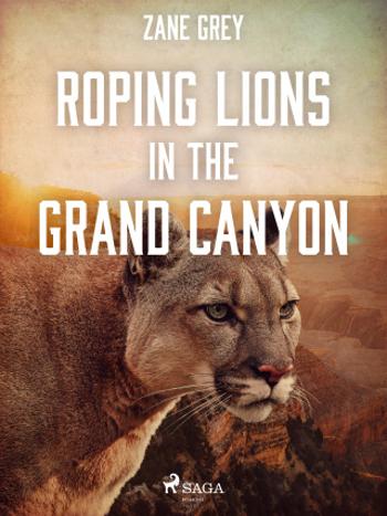 Roping Lions in the Grand Canyon - Loren Zane Grey - e-kniha