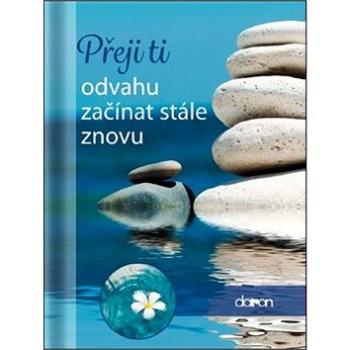 Přeji ti odvahu začínat stále (978-80-7297-142-8)