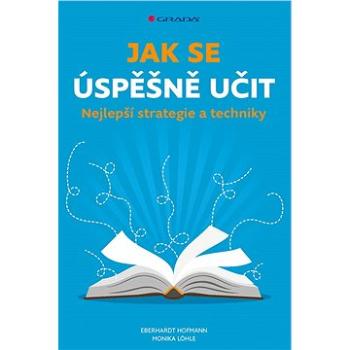 Jak se úspěšně učit: Nejlepší strategie a techniky (978-80-271-0286-0)