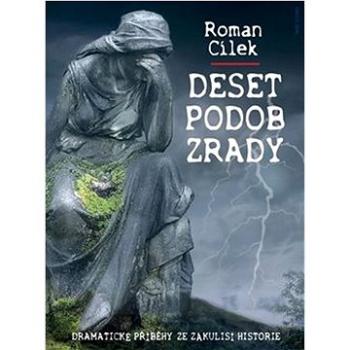 Deset podob zrady: Dramatické příběhy ze zákulisí historie (978-80-206-1487-2)