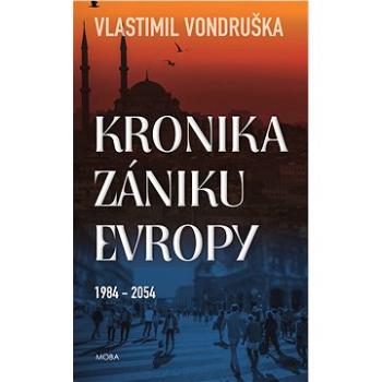 Kronika zániku Evropy (978-80-243-8898-4)