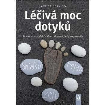 Léčivá moc dotyků: Akupresura chodidel Masáž shiatsu Jiné formy masáže (978-80-7541-337-6)