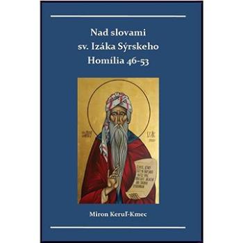 Nad slovami sv. Izáka Sýrskeho: Homílie 46-53 (978-80-8233-004-8)