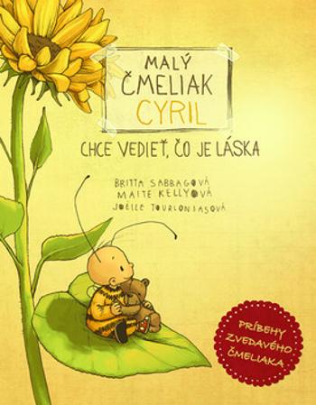 Malý čmeliak Cyril chce vedieť, čo je láska - Maite Kelly, Britta Sabbag