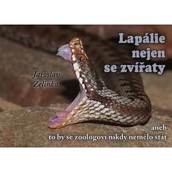 Lapálie nejen se zvířaty: aneb to by se zoologovi nikdy nemělo stát (978-80-88088-73-8)