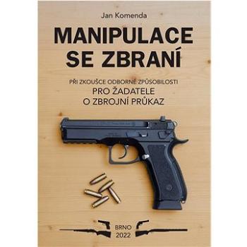 Manipulace se zbraní při zkoušce odborné způsobilosti: pro žadatele o zbrojní průkaz (978-80-11-00783-6)