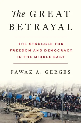 The Great Betrayal - Fawaz A. Gerges
