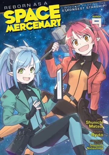 Reborn as a Space Mercenary: I Woke Up Piloting the Strongest Starship! (Manga) Vol. 9 - Ryuto