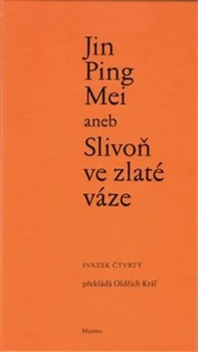 Jin Ping Mei aneb Slivoň ve zlaté váze IV. - Oldřich Král