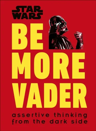 Star Wars Be More Vader - Christian Blauvelt