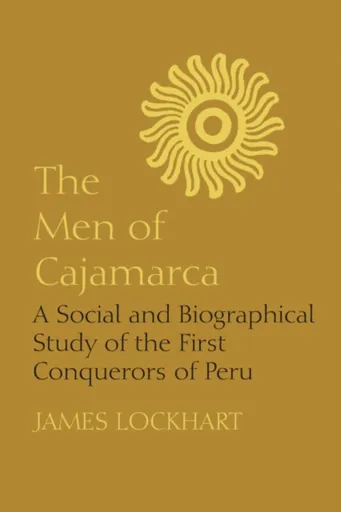 The Men of Cajamarca - James Lockhart