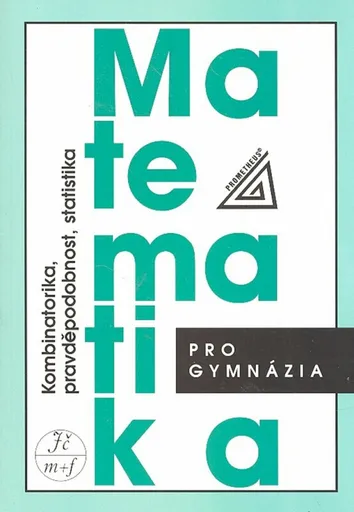 Matematika pro gymnázia - Kombinatorika, pravděpodobnost a statistika - Emil Calda