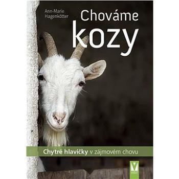 Chováme kozy: Chytré hlavičky v zájmovém chovu (978-80-7541-293-5)