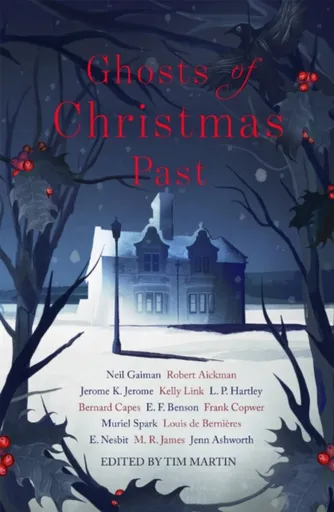 Ghosts of Christmas Past - Neil Gaiman, Louis de Berniéres, Leslie P. Hartley, Edith Nesbitová, M.R.James, Spark Muriel, Bernard Capes, E.F. Benson, R