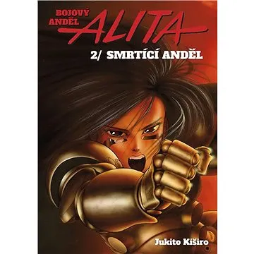 Bojový anděl Alita 2: Smrtící anděl (978-80-7449-537-3)