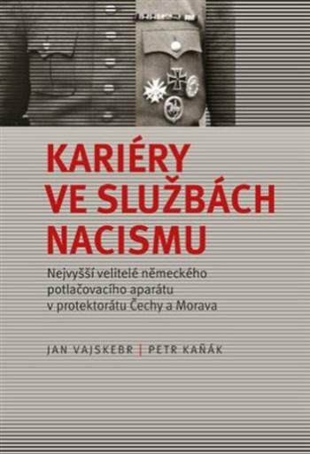 Kariéry ve službách nacismu - Petr Kaňák, Jan Vajskebr