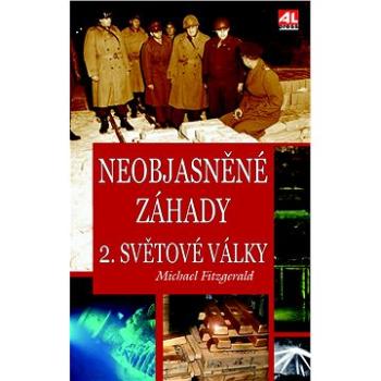 Neobjasněné záhady 2. světové války (978-80-7633-232-4)