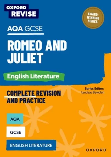 Oxford Revise: AQA GCSE English Literature: Romeo and Juliet - Julia Naughton