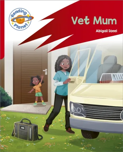 Reading Planet: Rocket Phonics â€“ Target Practice - Vet Mum - Red A - Abigail Steel