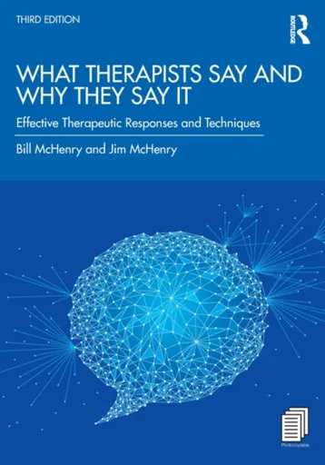 What Therapists Say and Why They Say It - Bill  McHenry, Jim  McHenry
