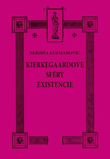 Kierkegaardove sféry existencie - Nebojša Kuzmanovič