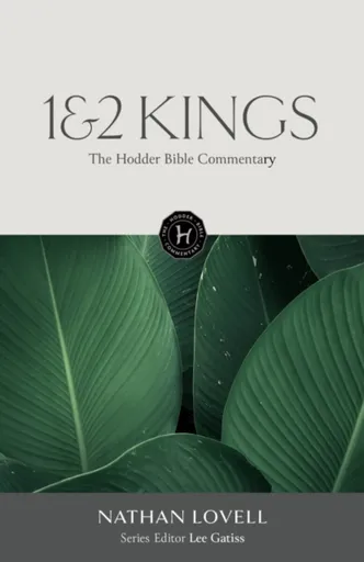 The Hodder Bible Commentary: 1 & 2 Kings - Nathan Lovell